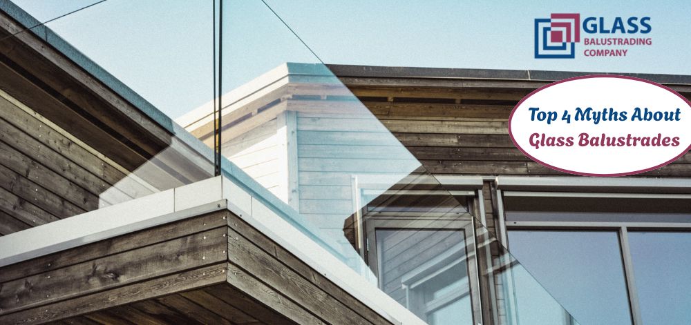 Top 4 Myths About Glass Balustrades
